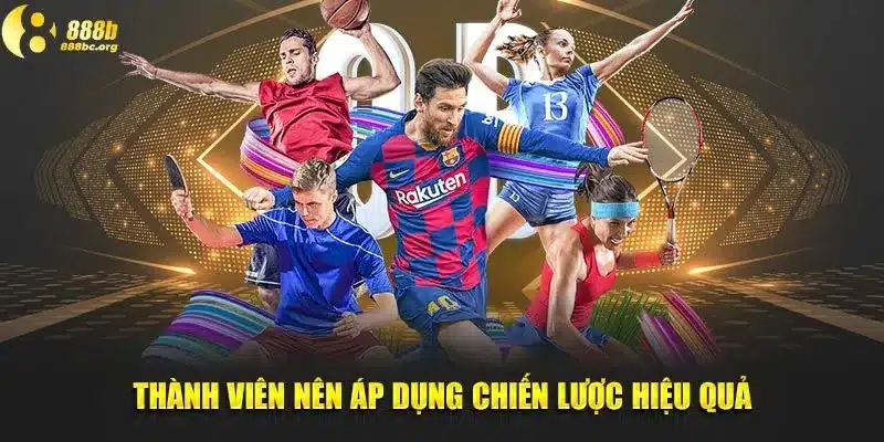 Thành viên nên áp dụng chiến lược hiệu quả