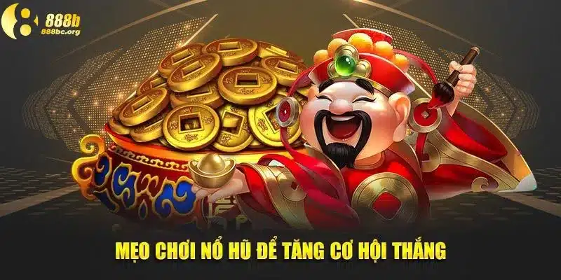 Mẹo chơi để tăng cơ hội thắng