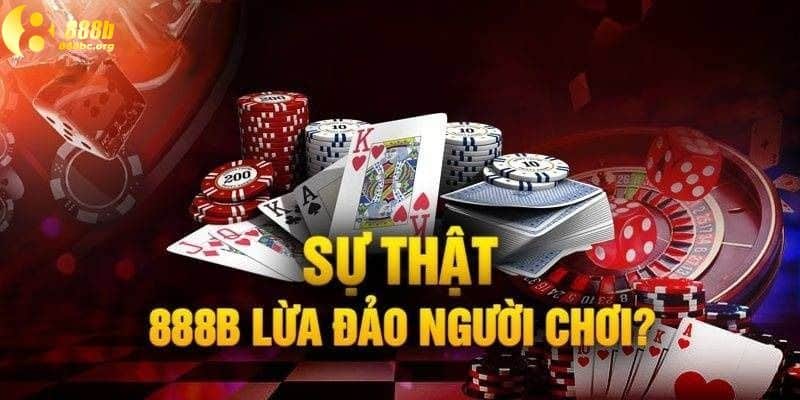 Nhà cái 888B có lừa đảo không? Câu trả lời là không