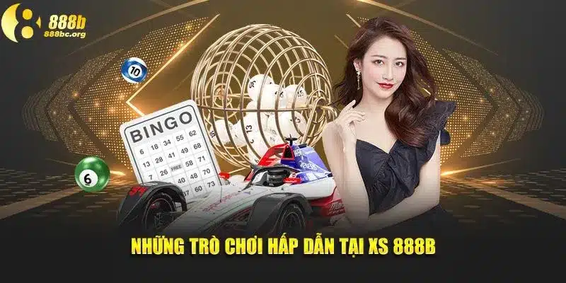 Những trò chơi hấp dẫn tại xổ số 888b