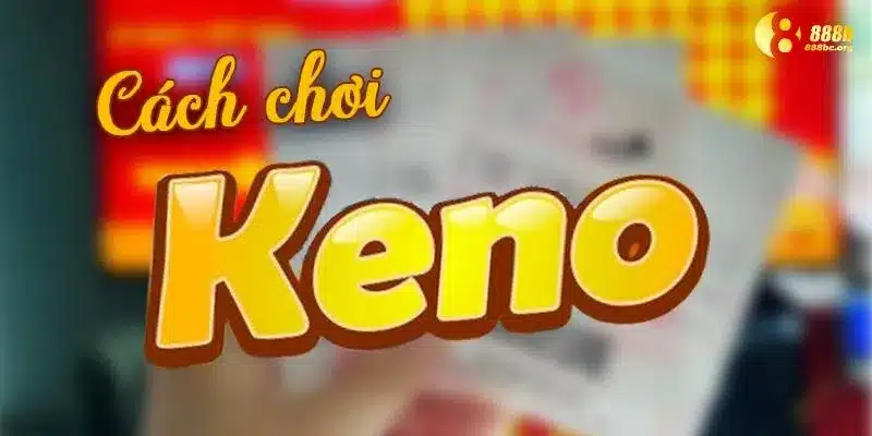 Cách chơi xổ số Keno